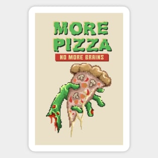 More pizza no more brains pixel Magnet